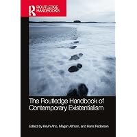 The Routledge Handbook of Contemporary Existentialism (Routledge Handbooks in Philosophy)