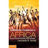 Multi-Ethnic Coalitions in Africa: Business Financing of Opposition Election Campaigns (Cambridge Studies in Comparative Poli