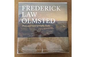 Frederick Law Olmsted: Plans and Views of Public Parks (The Papers of Frederick Law Olmsted)