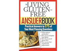 The Living Gluten-Free Answer Book: Answers to 275 of Your Most Pressing Questions