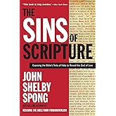 The Sins of Scripture: Exposing the Bible's Texts of Hate to Reveal the God of Love