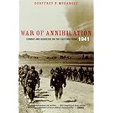 War of Annihilation: Combat and Genocide on the Eastern Front, 1941 (War and Society)