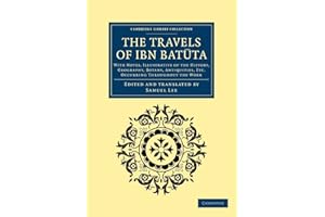 The Travels of Ibn Batūta: With Notes, Illustrative of the History, Geography, Botany, Antiquities, etc. Occurring throughout the Work (Cambridge Library Collection - Medieval History)