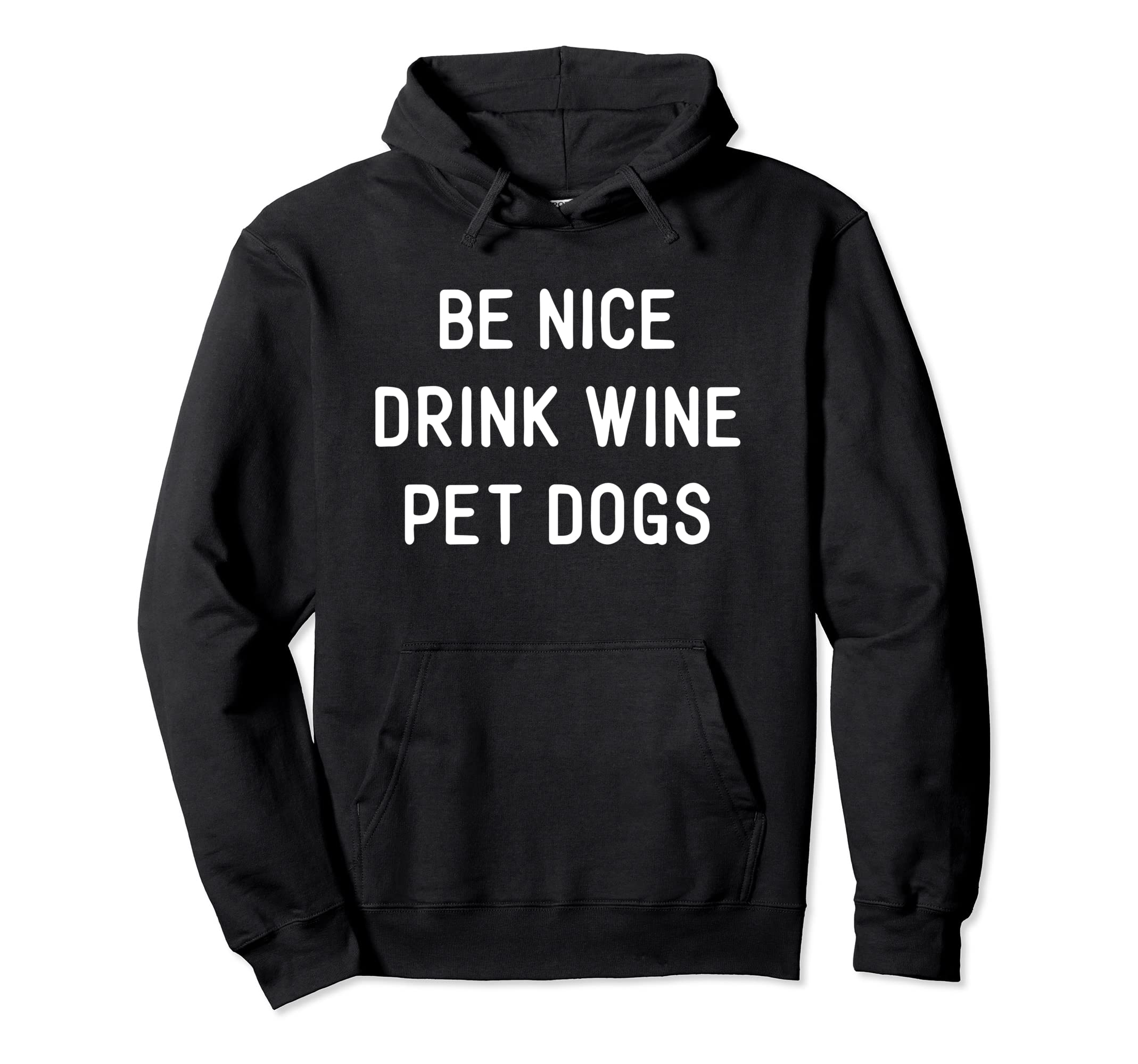 Be Nice Drink Wine Pet Dogs Funny Wine Dog Quote Saying Meme Pullover Hoodie
