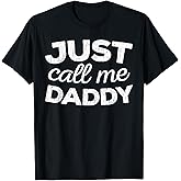 Just Call Me Daddy Shirt Men Dad Fathers Day T-Shirt