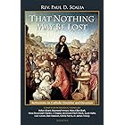 That Nothing May Be Lost: Reflections on Catholic Doctrine and Devotion