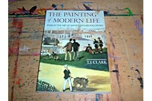 The Painting of Modern Life: Paris in the Art of Manet and His Followers