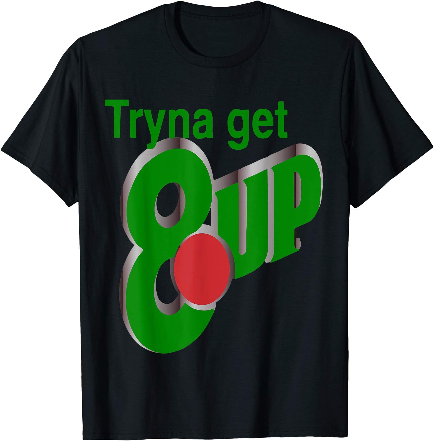 Tryna get 8up funny shirt T-Shirt