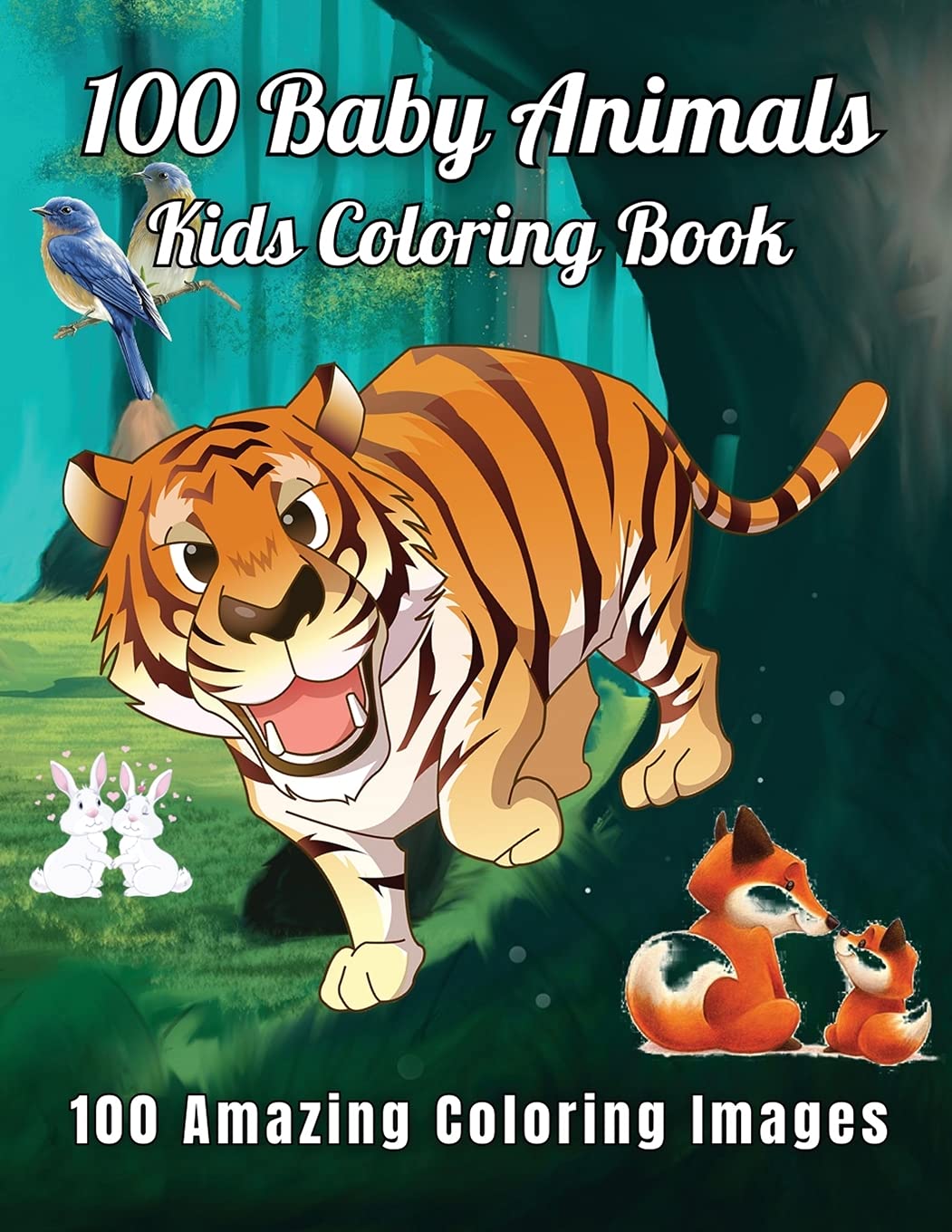 100 Baby Animals Kids Coloring Book 100 Amazing Coloring Images 100 Baby Animals Coloring Book For Kids Ages 4 8 Fun Coloring Pages Of Cute Animals 4 8 Boys Girls Preschool And Kindergarten
