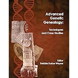 Advanced Genetic Genealogy: Techniques and Case Studies