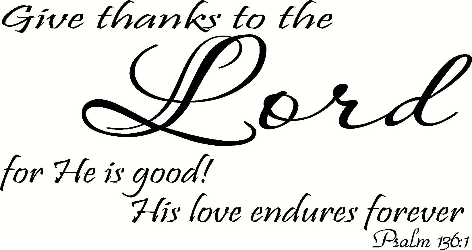Psalm 136:1 Wall Art, Give Thanks to The Lord, for He is Good, His Love Endures Forever, Creation Vinyls
