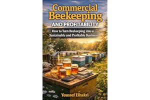 Commercial Beekeeping and Profitability: How to Turn Beekeeping into a Sustainable and Profitable Business (Getting Started w