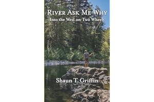 River Ask Me Why: Into the West on Two Wheels