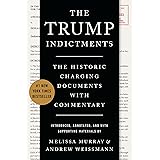 The Trump Indictments: The Historic Charging Documents with Commentary