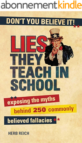 Download Lies They Teach in School: Exposing the Myths Behind 250 Commonly Believed Fallacies (English Edition) PDF