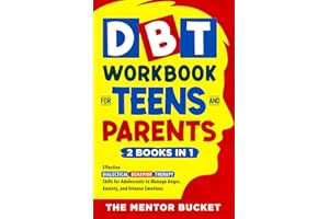 DBT Workbook for Teens and Parents (2 Books in 1) - Effective Dialectical Behavior Therapy Skills for Adolescents to Manage Anger, Anxiety, and Intense Emotions (Mental Health for Teenagers)