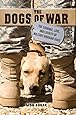 The Dogs of War: The Courage, Love, and Loyalty of Military Working Dogs