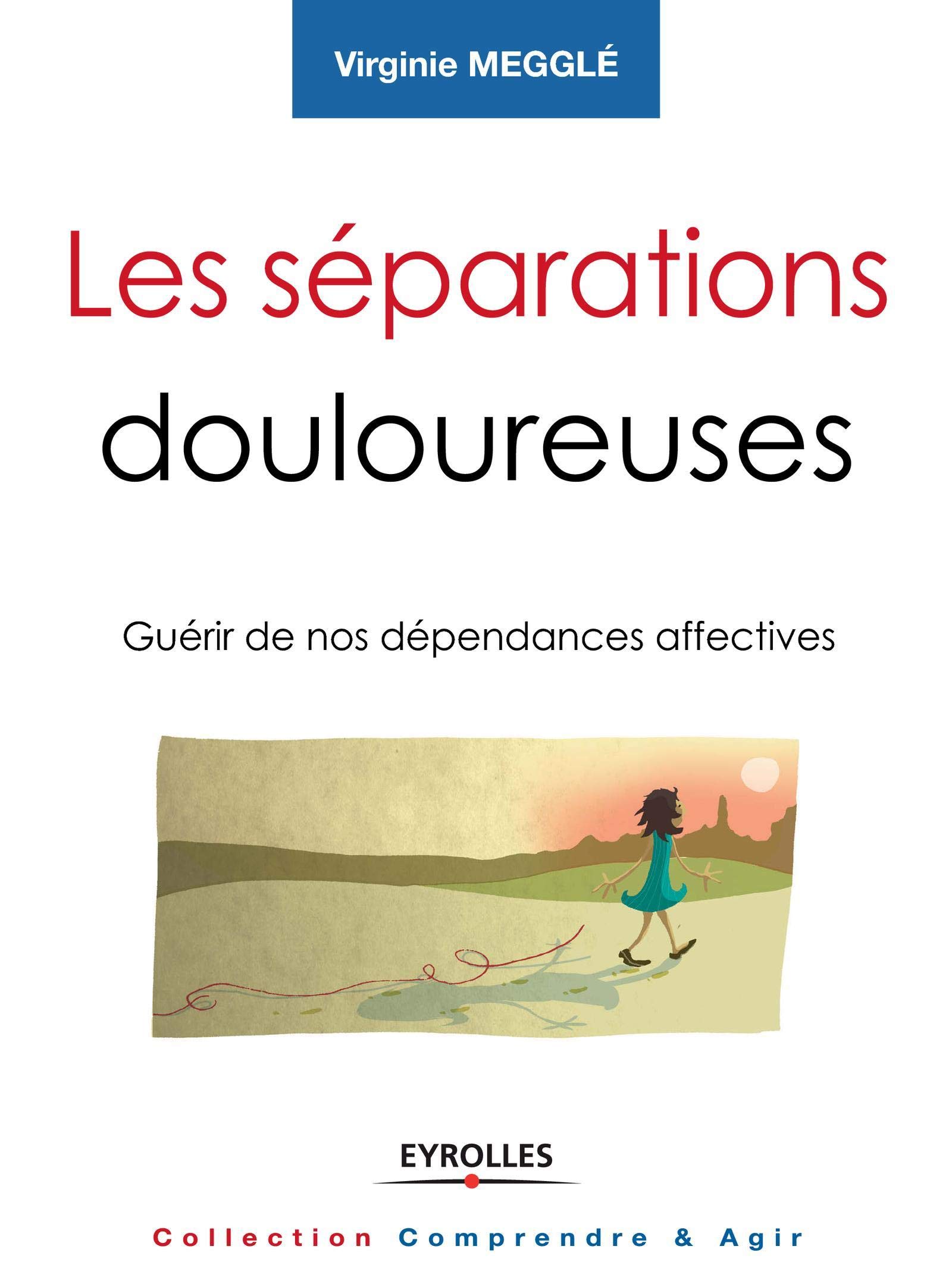 Les Separations Douloureuses Guerir De Nos Dependances Affectives Amazon Fr Meggle Virginie Livres