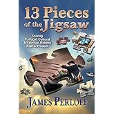 Thirteen Pieces of the Jigsaw: Solving Political, Cultural and Spiritual Riddles, Past and Present
