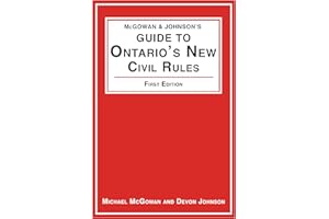 McGowan & Johnson's Guide to Ontario's New Civil Rules (Enhanced Intelligibility Law Books)