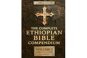 THE COMPLETE ETHIOPIAN BIBLE COMPENDIUM in English 88 Books |LARGE PRINT Series|: Volume I — Genesis to Enoch & Jubilees — The First Sacred Apocrypha ... HARDCOVER Series — Complete 4-Volume Set)