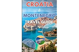 croatia and Montenegro travel guide 2025/2026: A Complete 2025/2026 Explorer’s Handbook to Croatia & Montenegro – Discover UNESCO heritage cities and secluded Adriatic islands