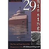 29 Missing: The True and Tragic Story of the Disappearance of the SS Edmund Fitzgerald
