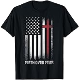 Christian US USA Flag American Christ Faith Over Fear Cross T-Shirt