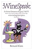 Wine Speak: A vinous thesaurus of (gasp!) 36,975