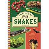 A Kids Guide to 50 Snakes: An Introduction to Snakes with Full-Color Illustrations, Glossary, Timeline, and More (Book About Snakes for Kids Ages 6-9) (A Kid's Guide to the Natural World)