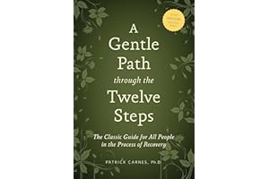 A Gentle Path through the Twelve Steps: The Classic Guide for All People in the Process of Recovery