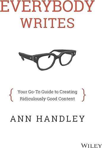 Download Everybody Writes: Your Go-to Guide to Creating Ridiculously Good Content PDF