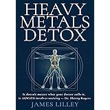 HEAVY METALS DETOX: The Easy Way to Detoxify - Detoxification Helps Protect Against Accelerated Aging, Sickness, Brain Fog, &