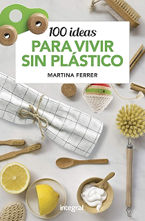 Vivir sin plástico: Consejos, experiencias e ideas para darle un ...