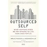 The Outsourced Self: What Happens When We Pay Others to Live Our Lives for Us