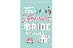 If You Give a Billionaire a Bride : a marriage of convenience, billionaire romance (Aspen Grove Book 2)