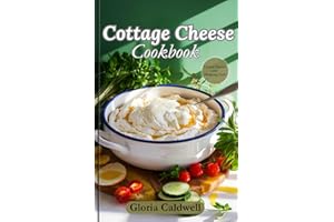 Cottage Cheese Cookbook: Easy High-Protein, Low-Carb, and Delicious Cottage Cheese Recipes for Beginners