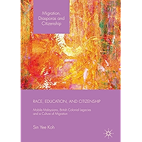 Race, Education, and Citizenship: Mobile Malaysians, British Colonial Legacies, and a Culture of Migration (Migration… book cover