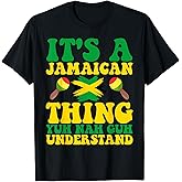ITS A Jamaican Thing YUH Nah GUH Understand Jamaican Roots T-Shirt