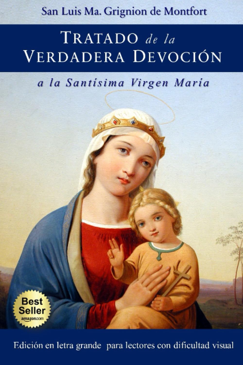 Tratado de la verdadera devoción a la Santísima Virgen María: Edición en letra grande (Spanish Edition) Tratado de la verdadera devoción a la Santísima Virgen María: Edición en letra grande (Spanish Edition) Paperback Kindle Hardcover