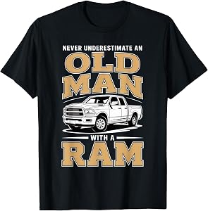 Never Underestimate an Old Man with a Ram Truck Lover T-Shirt