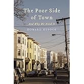 The Poor Side of Town: And Why We Need It