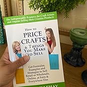 How to Price Crafts and Things You Make to Sell: Successful Craft