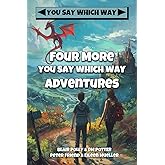 Four More You Say Which Way Adventures: Dinosaur Canyon, Deadline Delivery, Dragons Realm, Creepy House (You Say Which Way Co