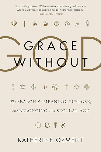Download Grace Without God: The Search for Meaning, Purpose, and Belonging in a Secular Age (English Edition) PDF