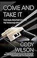 Come and Take It: The Gun Printer's Guide to Thinking Free