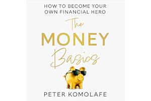 The Money Basics: How to Become Your Own Financial Hero