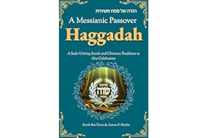 A Messianic Passover Haggadah: A Seder Uniting Jewish and Christian Traditions in One Celebration (The Denominational Haggada