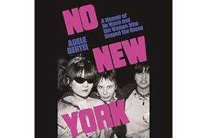 No New York: A Memoir of No Wave and the Women Who Shaped the Scene