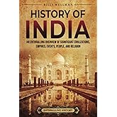 History of India: An Enthralling Overview of Significant Civilizations, Empires, Events, People, and Religion (Asia)